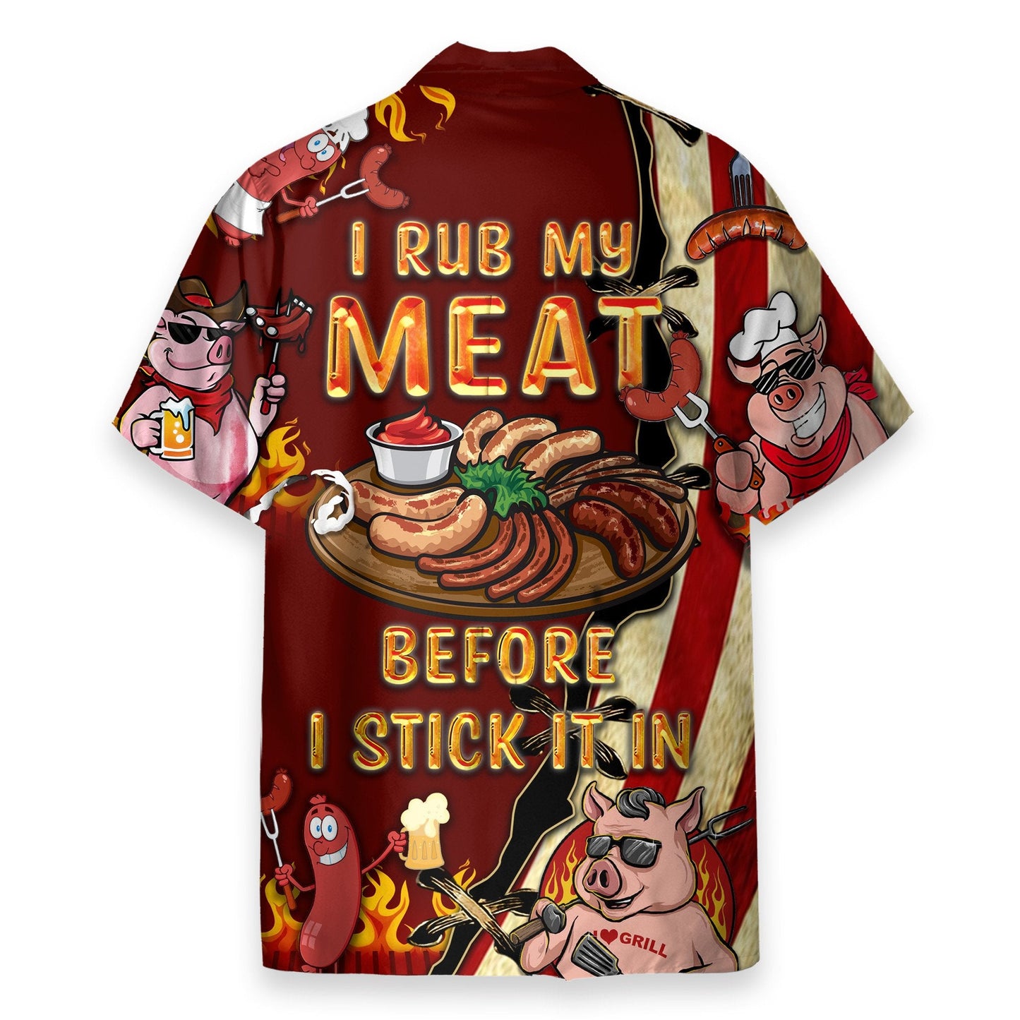 I Rub My Meat Before I Stick It In - Hawaiian Shirt