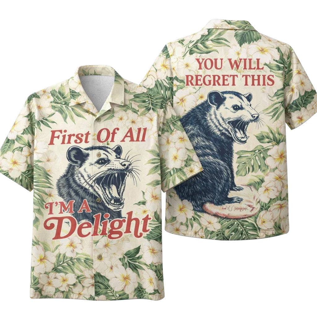 Funny Opossum Hawaiian Shirt First Of All I’m A Delight Tropical Floral Shirt