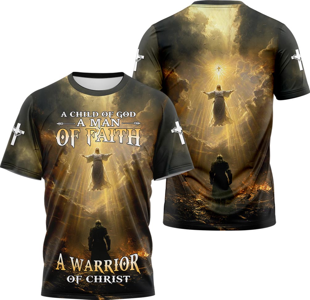 A Child Of God A Man Of Faith A Warrior Of Christ 3D TShirt