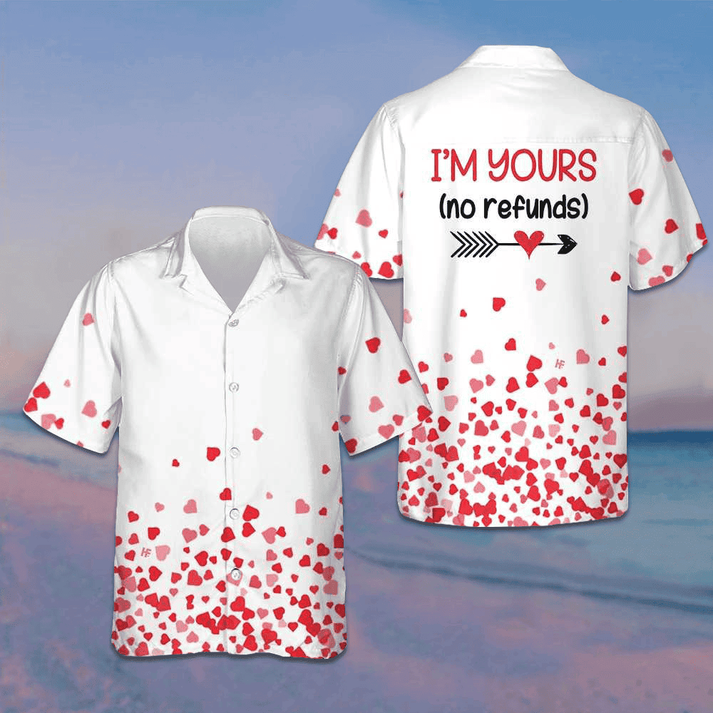 I'm Yours No Refunds Hawaiian Shirt Valentine Day Shirt Gifts For For Couples - Tazila