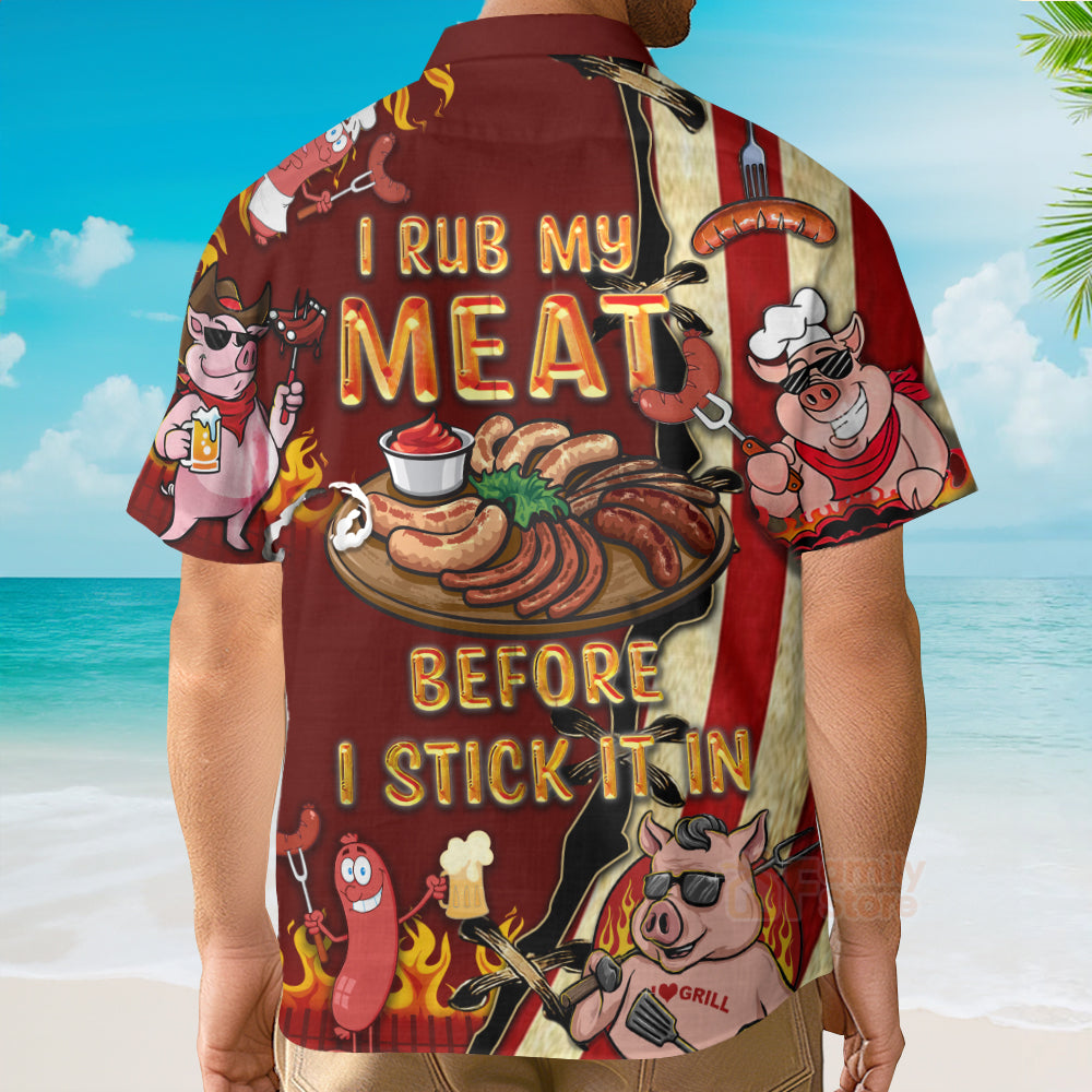 Funny BBQ Food I Rub My Meat Before I Stick It In Food Hawaiian Shirt