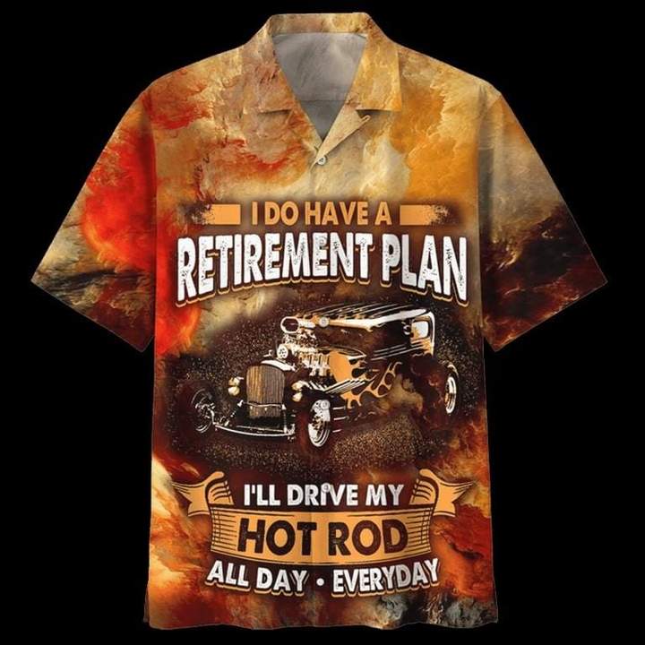 Hot Rod Hawaiian Shirt I Do Have A Retirement Plan I Drice My Hot Rod All Day Everyday Hawaii Aloha Shirt