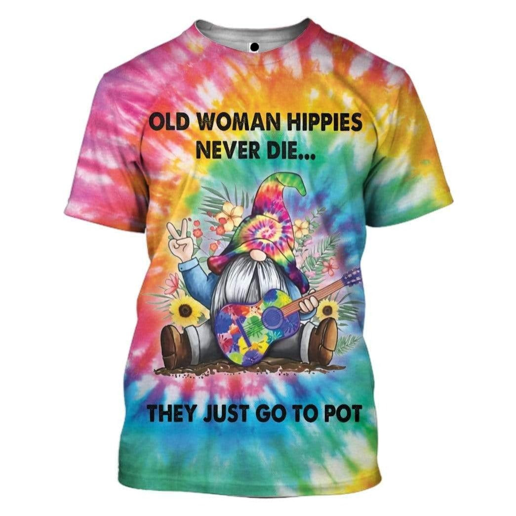 Hippie T-shirt Gnome Old Woman Hippies Never Die They Just Go To Pot Tie Dye T-shirt Hoodie Adult Colorful Full Print
