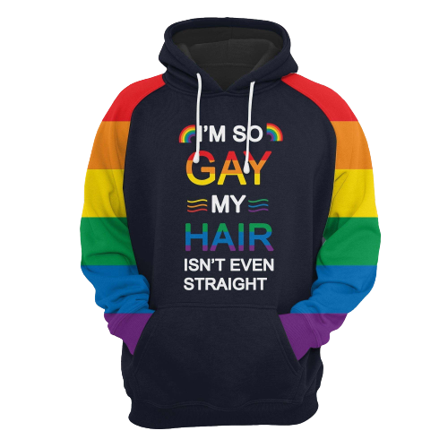 LGBT Pride Hoodie I'm So Gay My Hair Isn't Even Straight Hoodie Apparel Adult Unisex Full Print