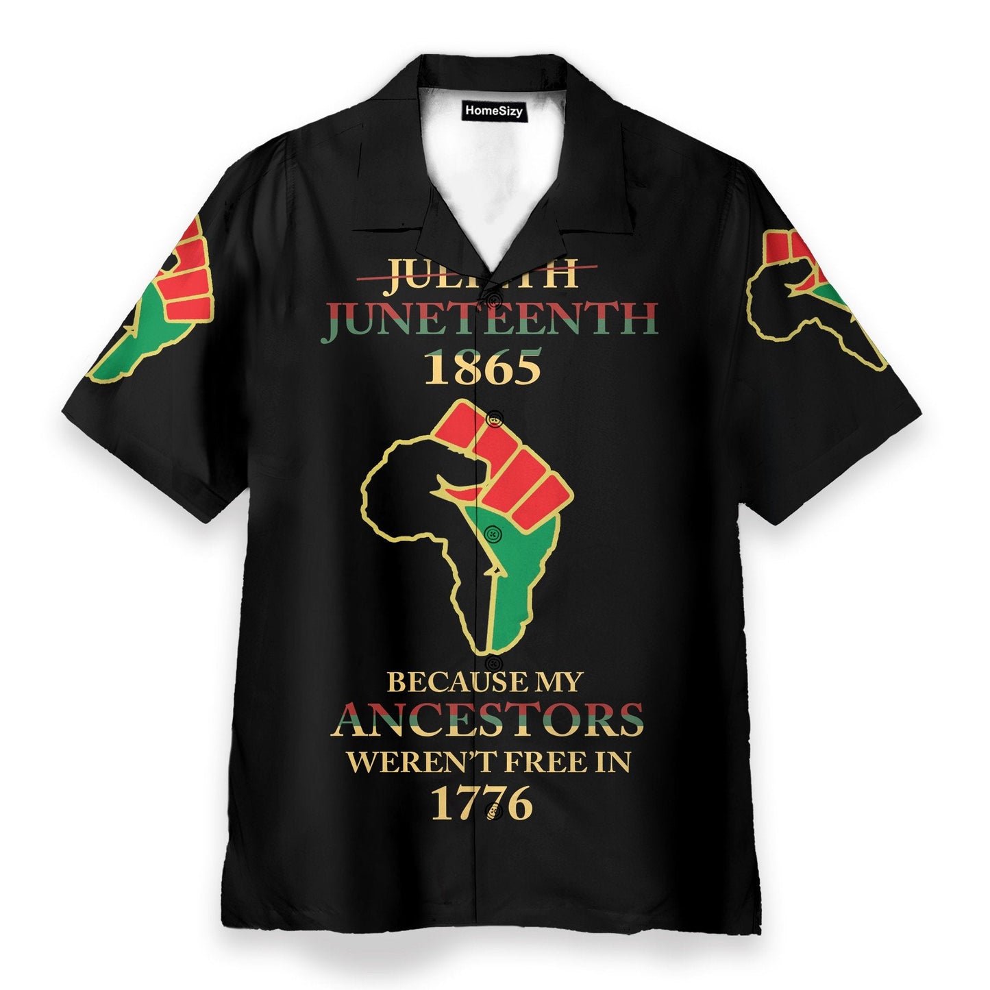 Juneteenth Since 1865 Because My Ancestors Weren't Free In 1776 - Hawaiian Shirt