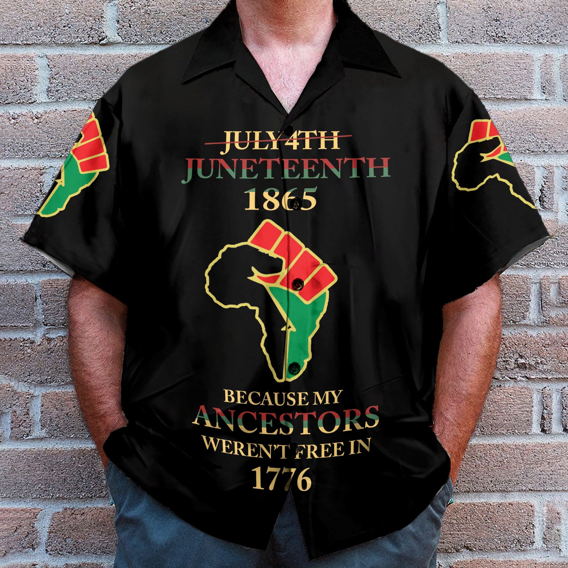 Juneteenth Since 1865 Because My Ancestors Weren't Free In 1776 - Hawaiian Shirt