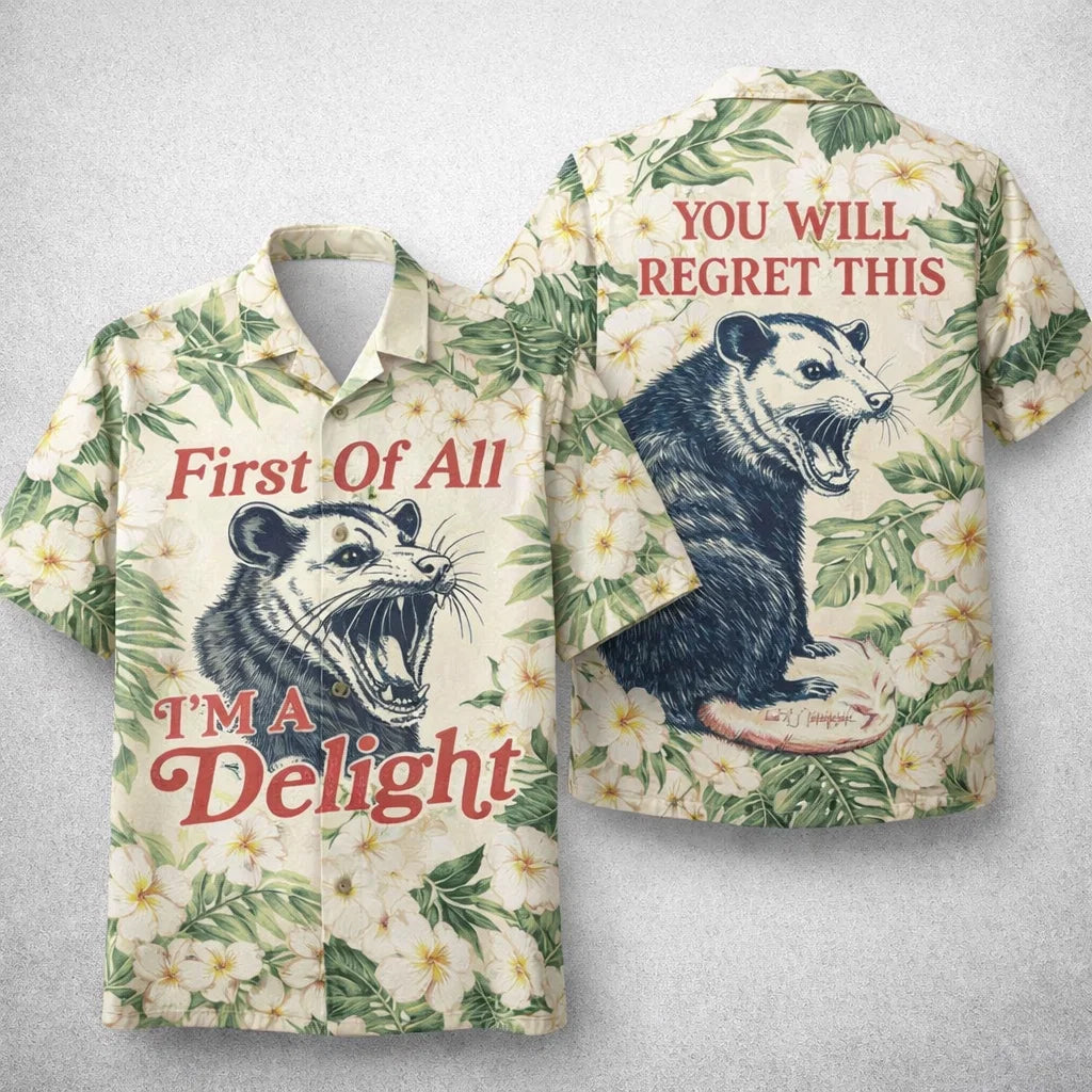 Funny Opossum Hawaiian Shirt First Of All I’m A Delight Tropical Floral Shirt