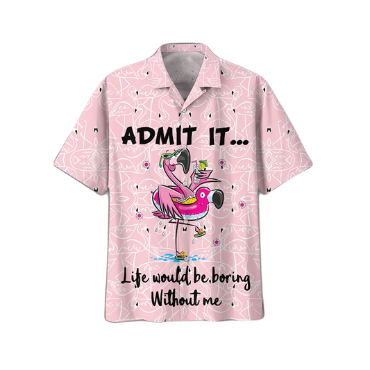 NoClaws Flamingo Hawaii Shirt Life Would Be Boring Without Me Hawaiian Shirt Pink Unisex