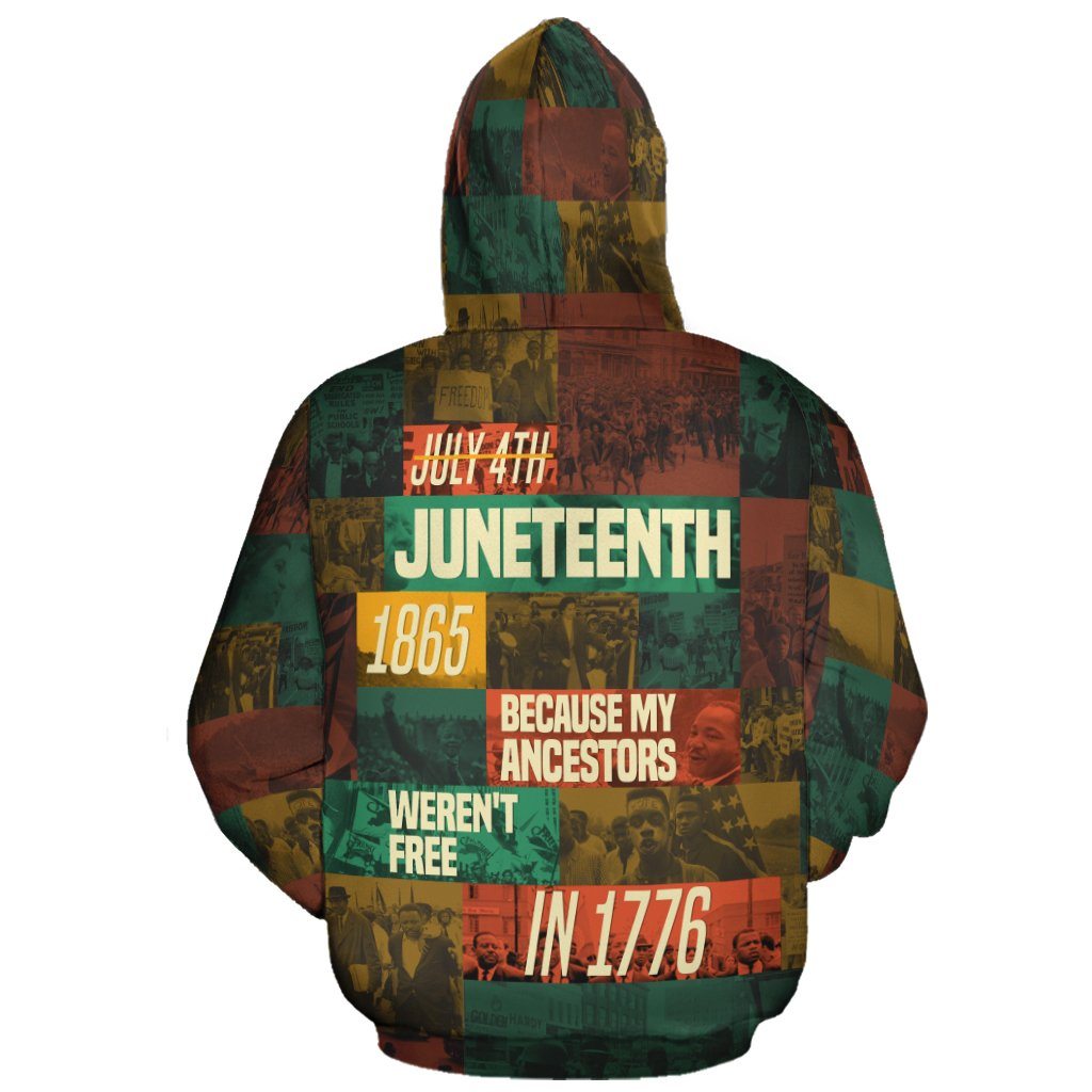 Juneteenth Hoodie Juneteenth 1865 Because My Ancestors Weren't Free In 1776 Hoodie Apparel Full Print Colorful Adult Unisex