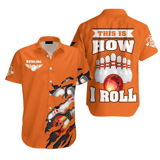 Bowling Hawaii Shirt This Is How I Roll Bowling Hawaiian Shirt Orange Unisex