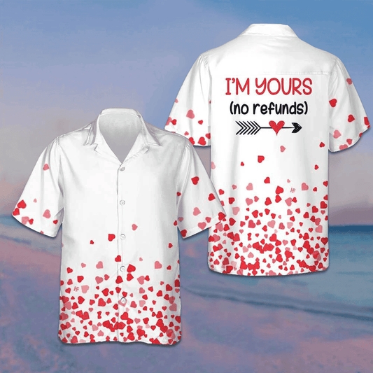 I'm Yours No Refunds Hawaiian Shirt Valentine Day Shirt Gifts For For Couples - Tazila