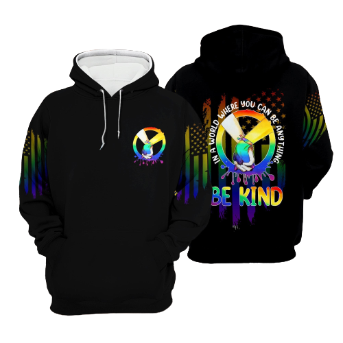 LGBT Pride T-shirt In A World Where You Can Be Anything Be Kind LGBT T-shirt Hoodie Adult Full Print