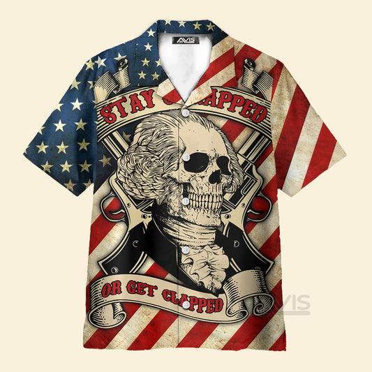 America Stay Strapped Or Get Clapped - Hawaiian Shirt