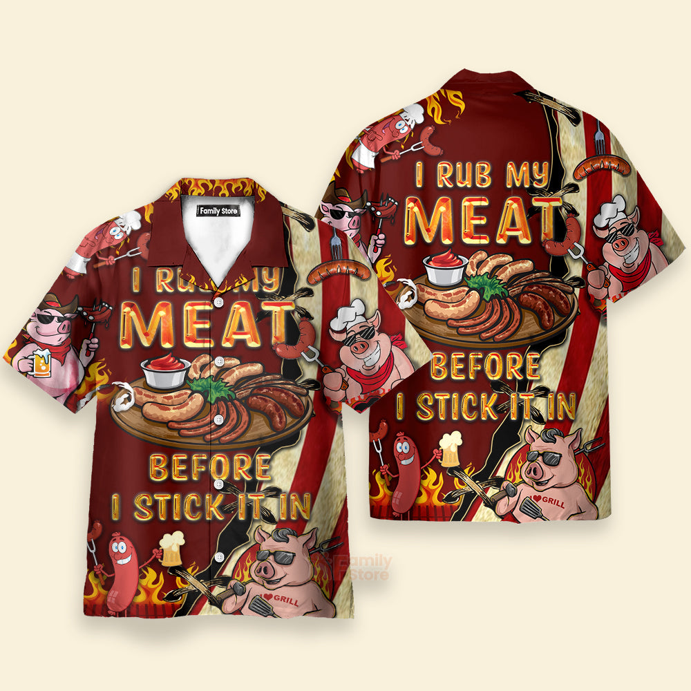 Funny BBQ Food I Rub My Meat Before I Stick It In Food Hawaiian Shirt