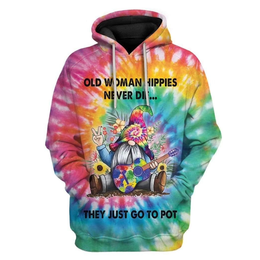 Hippie T-shirt Gnome Old Woman Hippies Never Die They Just Go To Pot Tie Dye T-shirt Hoodie Adult Colorful Full Print